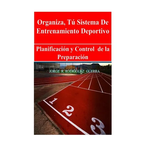 Sistema de Entrenamiento Deportivo: Planificación Y Control de la Preparación
