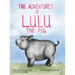 The Adventures of Lulu The Pig