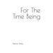For The Time Being