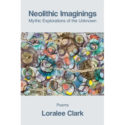 Neolithic Imaginings: Mythic Explorations of the Unknown