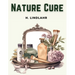 Nature Cure: Philosophy and Practice Based on the Unity of Disease and Cure