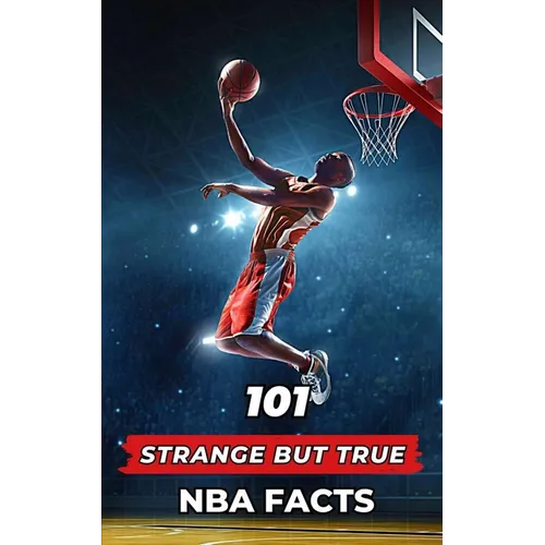 101 Strange But True NBA Facts: Incredible and Surprising Events