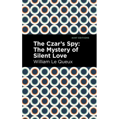 The Czar's Spy: The Mystery of a Silent Love