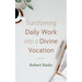 Transforming Daily Work Into a Divine Vocation