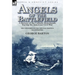 Angels of the Battlefield: a History of the Catholic Sisterhoods During the American Civil War