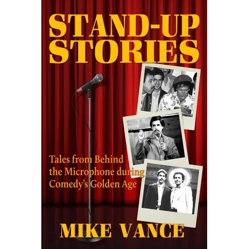 Stand-Up Stories: Tales from behind the Microphone during Comedy's Golden Age