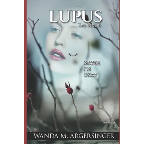 Lupus: The Sequel: Maybe I'm Okay