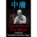 Doctrine of the Mean: Bilingual Edition, English and Chinese: A Confucian Classic of Ancient Chinese Literature