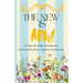 The New Is Now!: Living Life Today and Beyond