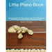 Little Piano Book: Fun, Easy, Step-By-Step, Teach-Yourself Song and Beginner Piano Guide (Book & Streaming Videos)