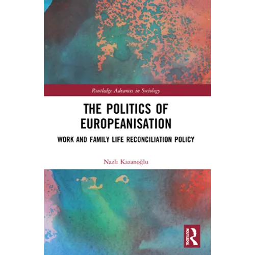 The Politics of Europeanisation: Work and Family Life Reconciliation Policy