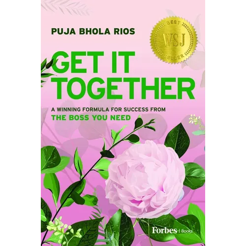 Get It Together: A Winning Formula for Success from the Boss You Need
