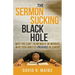 The Sermon Sucking Black Hole: Why You Can't Remember on Monday What Your Minister Preached on Sunday