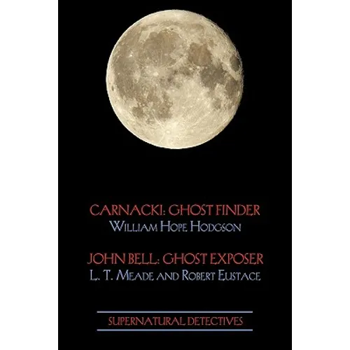 Supernatural Detectives 1 (Carnacki: Ghost Finder / John Bell: Ghost Exposer)