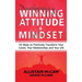 Developing A Winning Attitude and Mindset: 50 Ways to Positively Transform Your Career, Your Relationships and Your Life