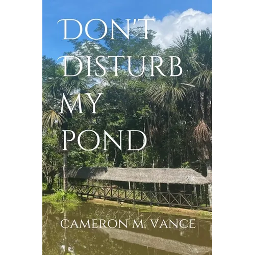 Don't Disturb My Pond