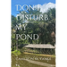 Don't Disturb My Pond
