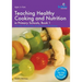 Teaching Healthy Cooking and Nutrition in Primary Schools, Book 1: Fruit Salad, Rainbow Sticks, Bread Pizza and Other Recipes