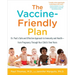 The Vaccine-Friendly Plan: Dr. Paul's Safe and Effective Approach to Immunity and Health-From Pregnancy Through Your Child's Teen Years