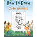 How To Draw Cute Animals: Learn to Draw Animals for Kids