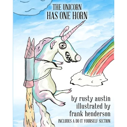 The Unicorn Has One Horn (Goofy Things by Rusty)