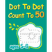 Dot To Dot Count To 50: Dot To Dot Coloring Book, Connect The Dots For Kids Ages 5-6, Number Dot To Dot Books