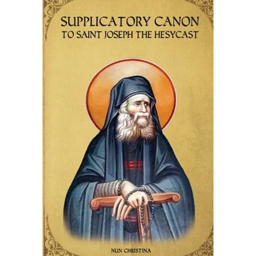 Supplicatory Canon to Saint Joseph the Hesychast