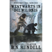 Westwärts in die Wildnis: ein historischer Western Roman