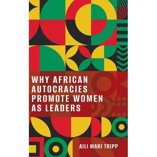Why African Autocracies Promote Women as Leaders