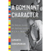 A Dominant Character: The Radical Science and Restless Politics of J. B. S. Haldane