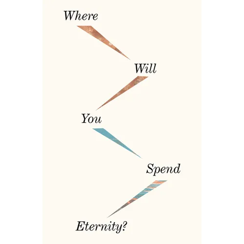 Where Will You Spend Eternity? (25-Pack)