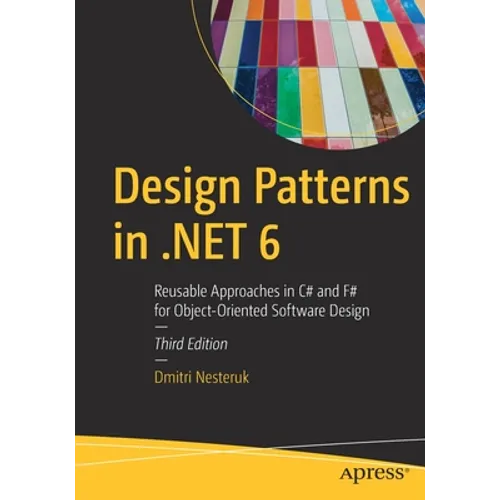 Design Patterns in .Net 6: Reusable Approaches in C# and F# for Object-Oriented Software Design