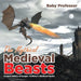 The Mythical Medieval Beasts Ancient History of Europe Children's Medieval Books