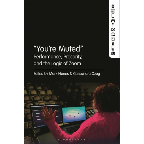 "You're Muted: Performance, Precarity, and the Logic of Zoom