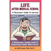 Life After Medical School - A Physician's Guide To Survival: A Humorous, Inside Look At Balancing Family With Career