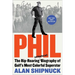 Phil: The Rip-Roaring (and Unauthorized!) Biography of Golf's Most Colorful Superstar