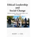 Ethical Leadership and Social Change: Mahatma Gandhi, Martin Luther King, Jr., and Ahn Chang Ho