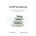 Simplicidad: Deshazte del desorden y simplifica tu vida