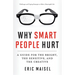 Why Smart People Hurt: A Guide for the Bright, the Sensitive, and the Creative (Creative Thinking & Positive Thinking Book, Mastering Creative Anxiety