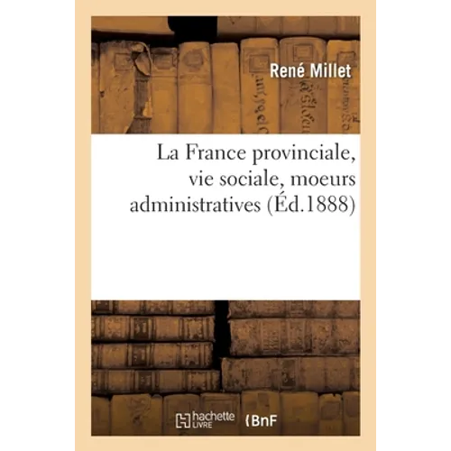La France Provinciale, Vie Sociale, Moeurs Administratives