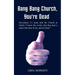 Bang Bang Church, You're Dead