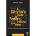 A Citizen's Guide to Deficits and Debt: The Politics of Taxing, Spending, and Borrowing