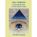 Six Visions, Connecting the Dots to Our Galactic Future