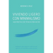 Viviendo Ligero Con Minimalismo: Guía Práctica Con Técnicas Para Soltar