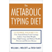 The Metabolic Typing Diet: Customize Your Diet To: Free Yourself from Food Cravings: Achieve Your Ideal Weight; Enjoy High Energy and Robust Health; P