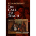Reimagining the Call to Teach: A Witness to Teachers and Teaching