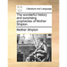 The Wonderful History and Surprising Prophecies of Mother Shipton.