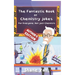 The Fantastic Book of Chemistry Jokes: For Everyone, Not Just Chemists
