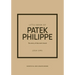 Little Book of Patek Philippe: The Story of the Iconic Fashion Brand