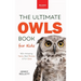The Ultimate Owl Book for Kids: Owl Facts for Kids, 100+ Amazing Facts-Barn & Snowy Owls, Silent Flight & Night Vision